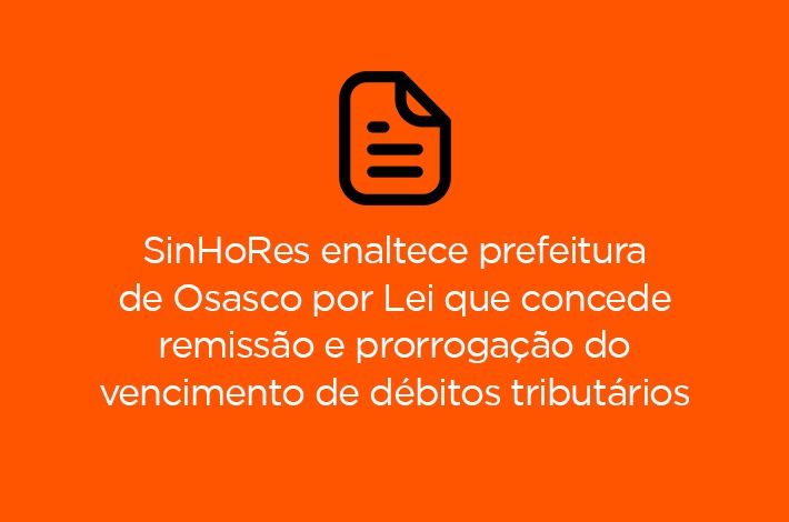 SinHoRes enaltece prefeitura de Osasco por Lei que concede remissão e prorrogação do vencimento de débitos tributários